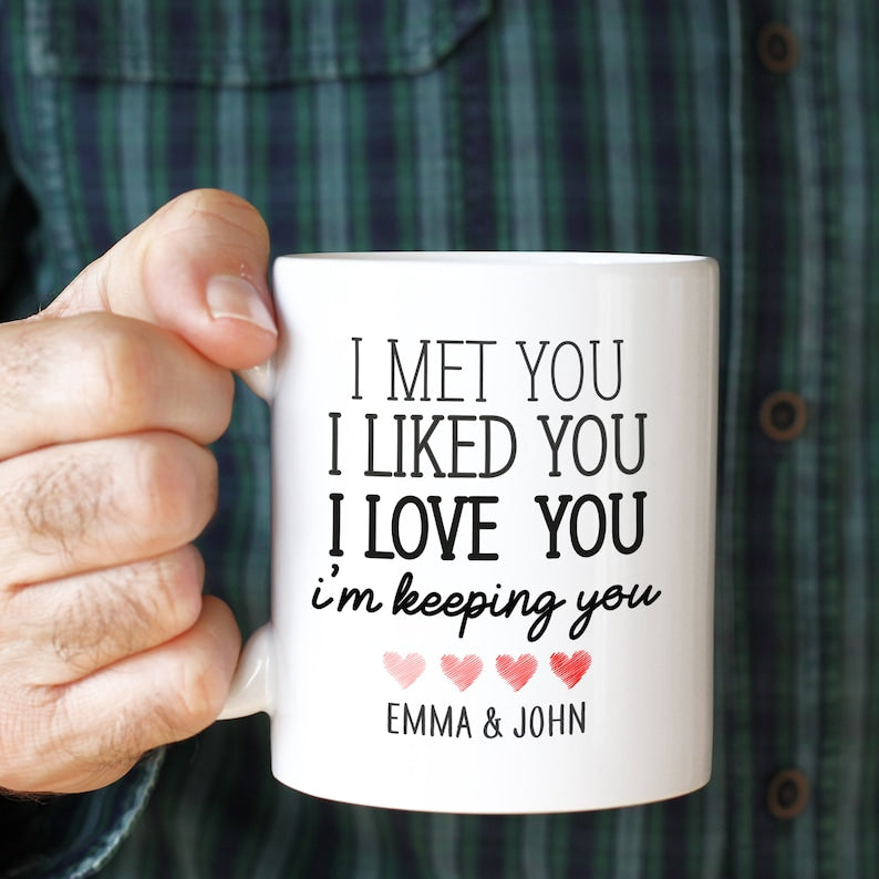 Personalised Valentine's Day mug with couple's name / I met you I liked you I love you I'm keeping you / Gift for her him Husband wife