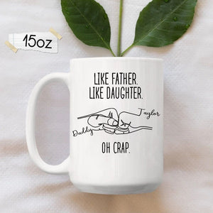 Like Father Like Daughter Oh Crap Personalized Mug, Funny Father-Daughter Mug, Father Day Gift, Father Daughter Gift, Daughter To Dad Mug