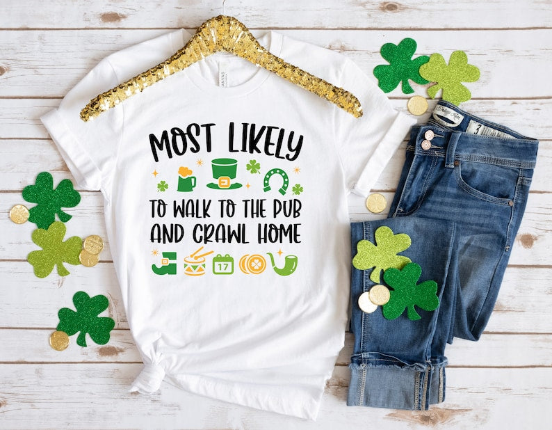 Custom St Patrick Day Most Likely to Shirt, Funny Drinking Tshirt, Irish Shirt, St Patrick Party Shirt, Shamrock Shirt, Four Leaf Clover Tee