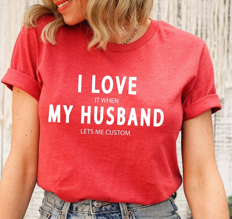 I Love It When My Husband Let Me Custom Shirt-Valentines Day shirt-Anniversary Gifts For Husband-Gun Shirt-I Love My Wife
