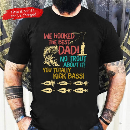 We Hooked The Best Dad Shirt, Personalized Fishing Shirt For Dad Grandpa, Custom Fishing Gift For Dad