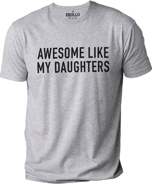 Awesome Like My Two Daughters Shirt, Funny Shirt Men, Fathers Day Gift, Gift from Daughter, Dad Shirt, Husband Gift, Funny Gift for Dad, Grandpa