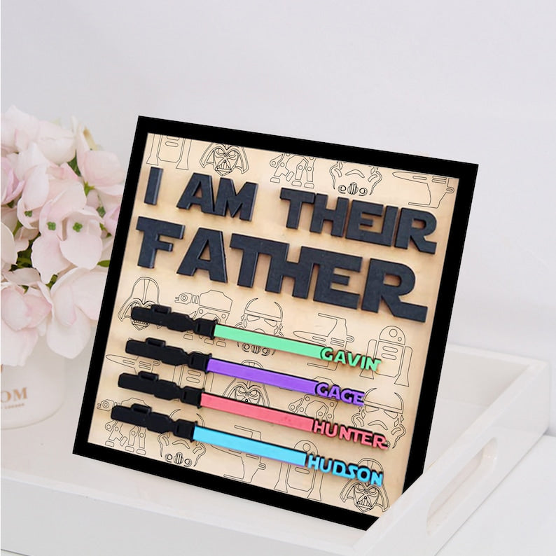 I Am Their Father Sign, Personalized Gift for Dad, Custom Lightsaber Sign, Fathers Day Gift, Personalized Gift, Wooden Plaque, Birthday Gift