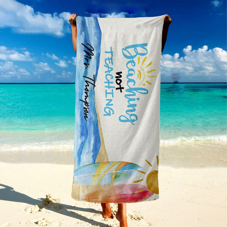 Beaching Not Teaching Towel, Personalized Beach Towel - Beaching Pool Towel, Custom Teacher Gift for Him Her - Ocean Print Towels