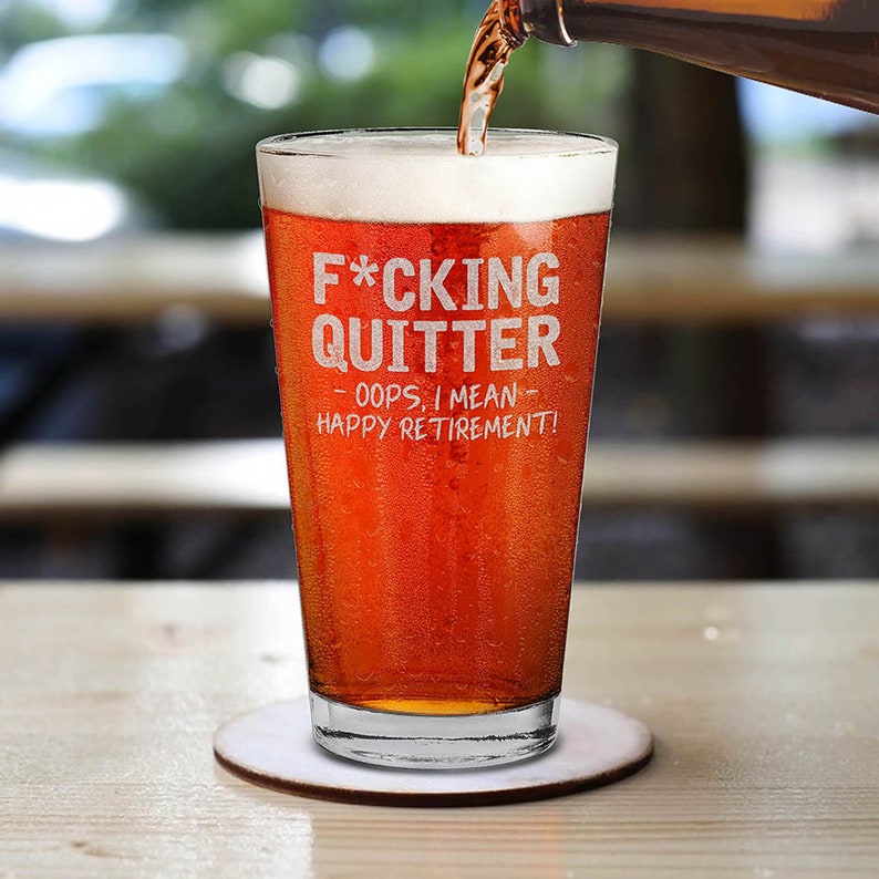 Quitter Oops, I Mean Happy Retirement! Engraved Beer Pint Glass Personalized Beer Glass Retirement Gift