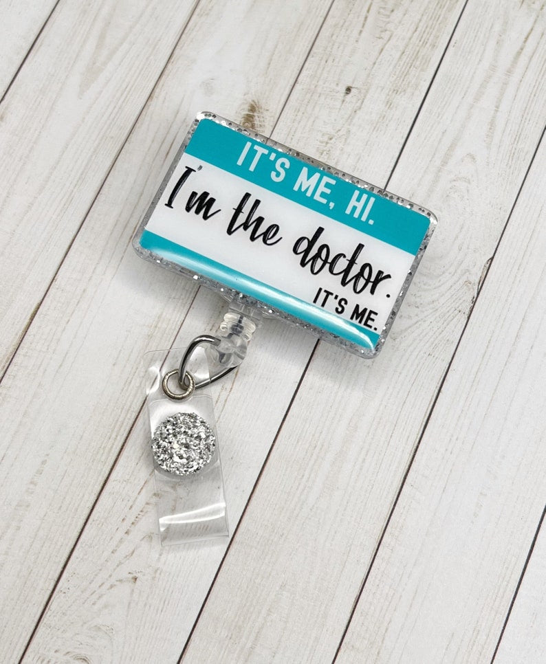 It s Me, Hi. I m The Doctor. It s Me Badge Reel | Glitter Badge Reel | Funny Badge Reel | ID Badge Holder | MD Gift