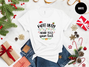 160 Quotes Most Likely to Christmas Shirts, Family Matching Shirt, Most Likely To Shirt, Custom Group Xmas Shirt, Christmas Unisex Pajamas