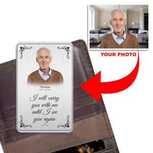 Personalised Aluminium Photo Wallet Card -I Will Carry You With Me Until I See You Again,Metal Keepsake Gift,In Memoriam Gift,Memorial Cards
