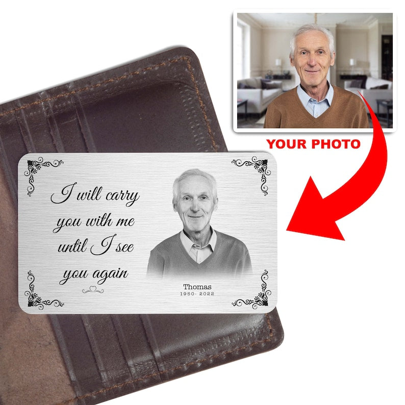 Personalised Aluminium Photo Wallet Card -I Will Carry You With Me Until I See You Again,Metal Keepsake Gift,In Memoriam Gift,Memorial Cards