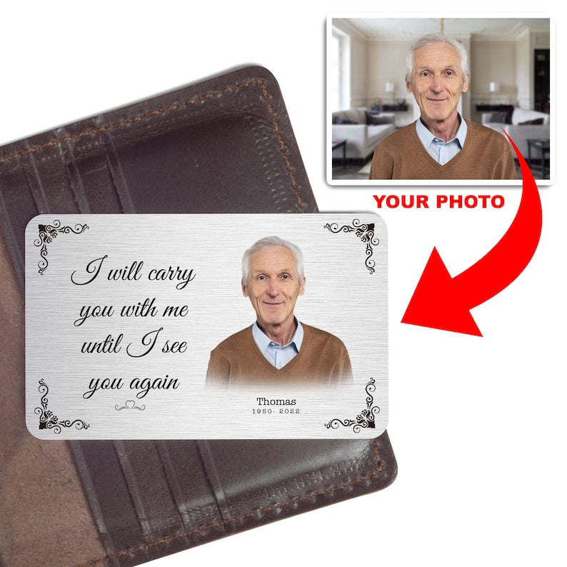 Personalised Aluminium Photo Wallet Card -I Will Carry You With Me Until I See You Again,Metal Keepsake Gift,In Memoriam Gift,Memorial Cards