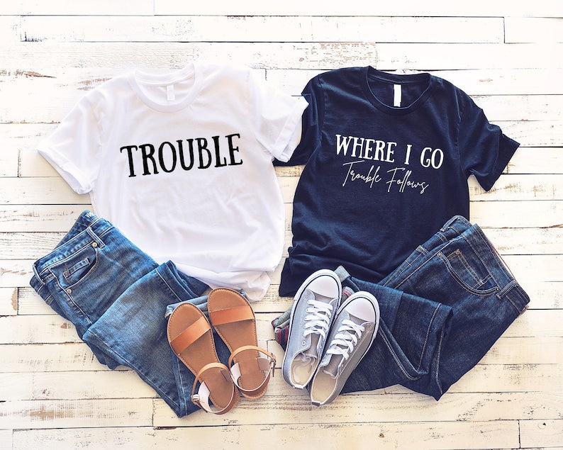 Where I Go Trouble Follows Shirt, Trouble Follows Matching Shirt, Couple Shirts, Funny Couples Tee, Funny Matching Tees, Gift For Girlfriend