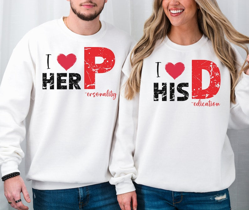 Couples Sweatshirts, I Love His D I Love Her P, His and Hers Matching Sweaters, Funny Couples Shirts, Engagement Anniversary Couples Gift