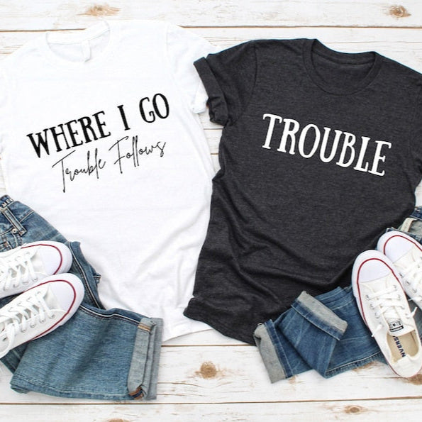 Where I Go Trouble Follows Shirt, Trouble Follows Matching Shirt, Couple Shirts, Funny Couples Tee, Funny Matching Tees, Gift For Girlfriend