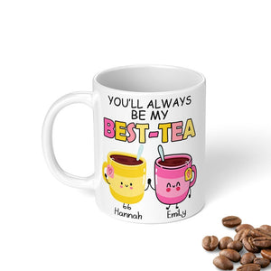 Personalised Mug, You'll Always Be My Best-Tea Coffee Mug, Best Friend Gift, Funny Friendship Gift, Sister Names Mug
