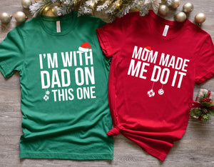 I Don't Do Matching Christmas Outfits Shirt,But I Do,Mom Made Me Do It,I am With Dad On This One,Matching Family Christmas Shirt, Xmas Gift