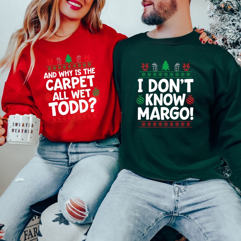 I Don't Know Margo And Why is the Carpet All Wet Todd, Couple Christmas Tee, Christmas Funny Couple Shirts, Ugly Christmas Shirt