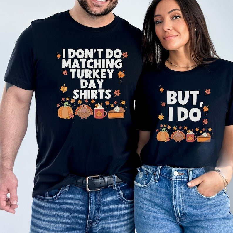 Thanksgiving Couple Shirt, Funny I Don't Do Matching Shirts, Cute Thanksgiving Shirt, Friendsgiving Shirt, Family Shirt, Funny Turkey Day