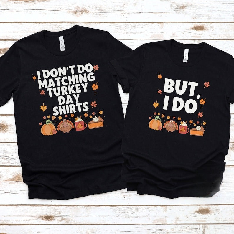 Thanksgiving Couple Shirt, Funny I Don't Do Matching Shirts, Cute Thanksgiving Shirt, Friendsgiving Shirt, Family Shirt, Funny Turkey Day
