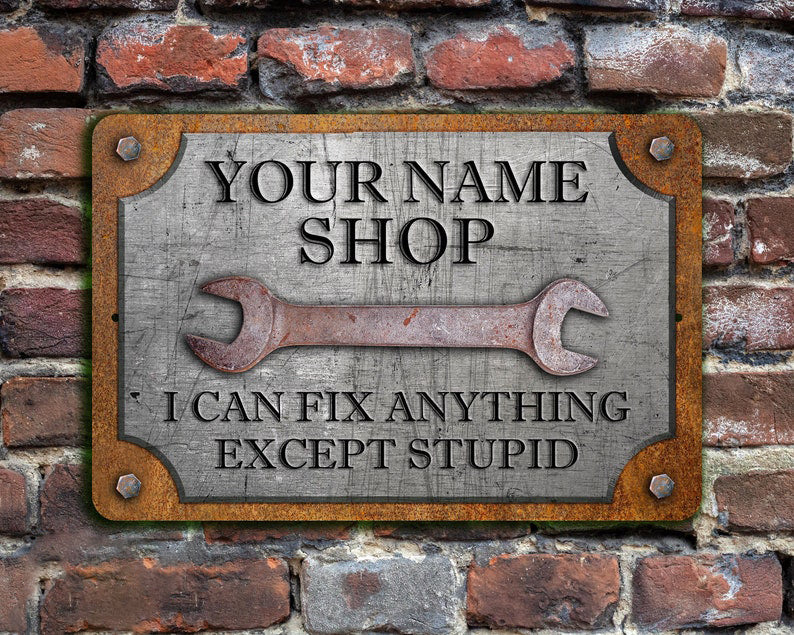 Custom Garage Sign, Personalized Workshop Sign, Can't Fix Stupid, Rust and Steel Design