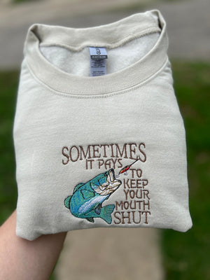 Somtimes It Pays To Keep Your Mouth Shut Fishing Embroidered Sweatshirt Custom Name Gift For Fishing Dad Father's Day Gift