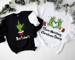I Love Matching Christmas Shirts- But I Don't Matching Sweatshirts, Grinch Christmas Sweater, Funny Couple Christmas Gift, Merry Grinchmas