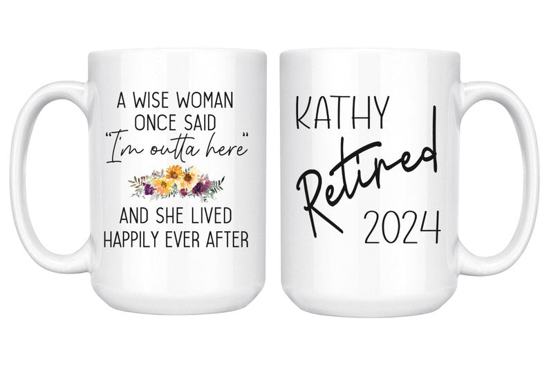 A Wise Woman Once Said Mug, Personalized Funny Retirement Gift For Women, Gift for Retirement 2024 Party Mom, Friend Boss Coworker, Sister