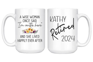 A Wise Woman Once Said Mug, Personalized Funny Retirement Gift For Women, Gift for Retirement 2024 Party Mom, Friend Boss Coworker, Sister