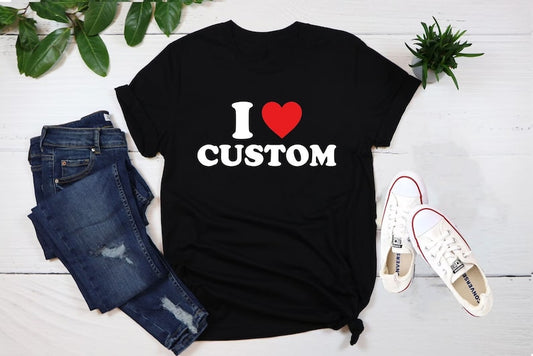 I Love Custom Shirt, Personalized I Love Shirt, I Heart Custom Shirt, Custom Valentines Day Gift, Custom I Love Shirt, I Love Shirt