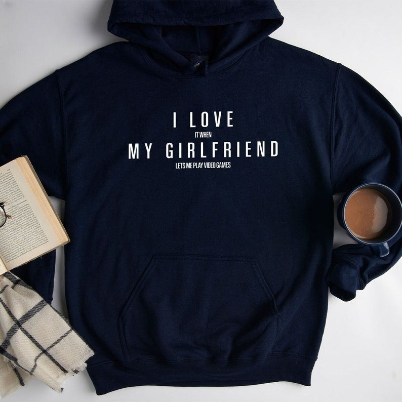 Funny Girlfriend Hoodies, Valentines Day Sweatshirt, Gifts for Boyfriend, I Love My Girlfriend Long Sleeve, It When Lets Me Play Video Games