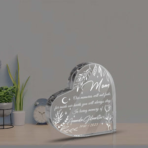 Custom Mom Memorial Heart Acrylic Plaque, Our Memories Will Not Fade, Mother Loss Remembrance Gift, Sympathy Gift, Mothers Day Keepsake