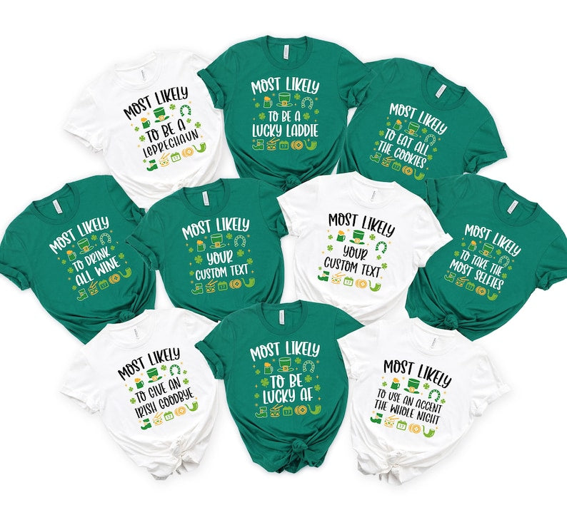 Custom St Patrick Day Most Likely to Shirt, Funny Drinking Tshirt, Irish Shirt, St Patrick Party Shirt, Shamrock Shirt, Four Leaf Clover Tee