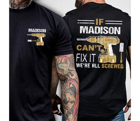 Custom/ Personalized If Your Name Can't Fix it ! We_re all screwed T-Shirt, Custom Name T-Shirt, Handyman Shirt, The Hammer, Mechanic gift