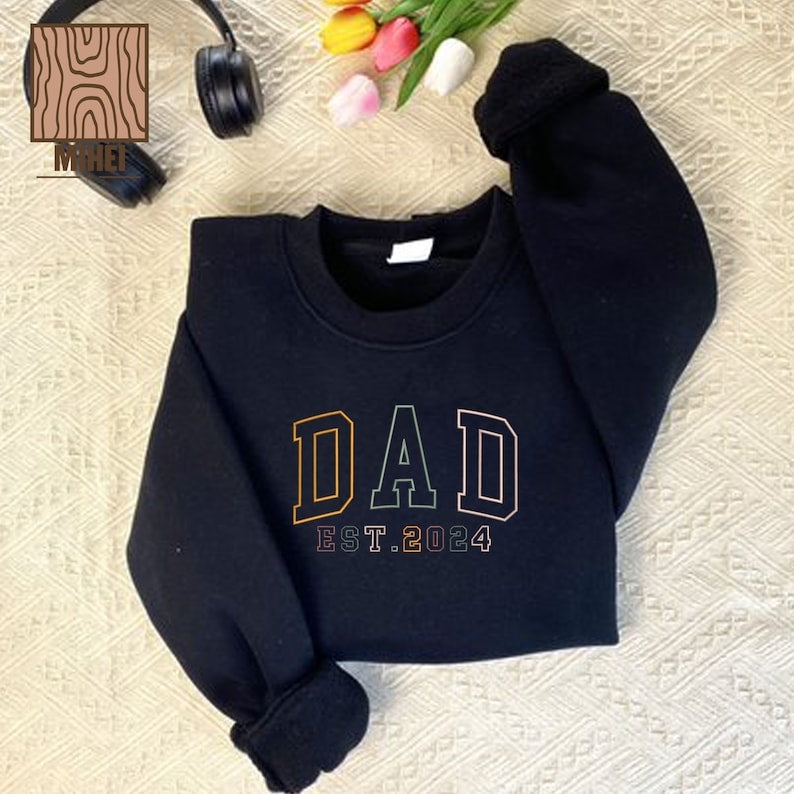 Personalized Embroidered Sweatshirt, Dad Est 2024 Embroidered Shirt, Dad Est Year Sweatshirt, Father's Day Sweatshirt, Gifts For Dad