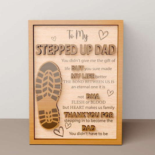 To My Stepped up DAD You Didn't Give Me The Gift Wood Sign, Gift for Dad, Father's Day Gift