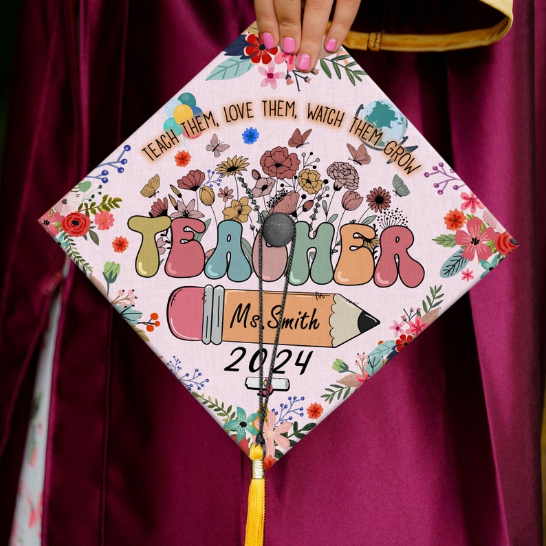Personalized Teacher Graduation Cap Topper, Teach them love them watch them grow Cap Topper, Class Of 2025, Future Teacher Gifts