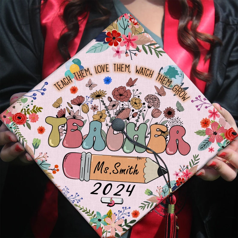 Personalized Teacher Graduation Cap Topper, Teach them love them watch them grow Cap Topper, Class Of 2025, Future Teacher Gifts