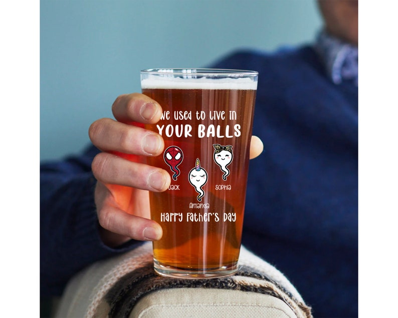 We Used to Live in Your Balls Pint Glass, Happy Fathers Day Gift, Dad Gifts, Beer Lover Gift, Funny Gift for Daddy, Custom Sperm Beer Glass
