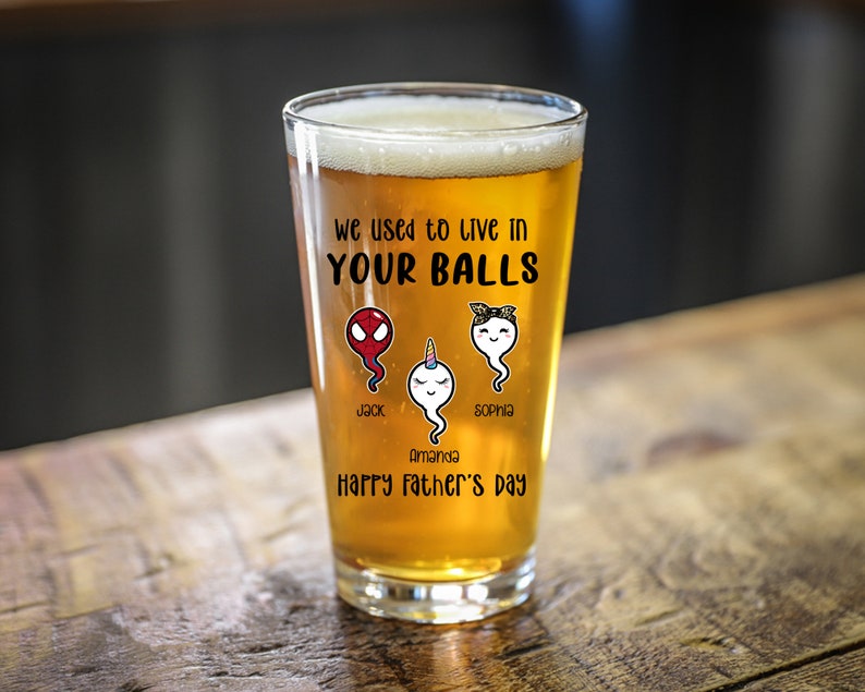 We Used to Live in Your Balls Pint Glass, Happy Fathers Day Gift, Dad Gifts, Beer Lover Gift, Funny Gift for Daddy, Custom Sperm Beer Glass