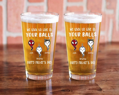 We Used to Live in Your Balls Pint Glass, Happy Fathers Day Gift, Dad Gifts, Beer Lover Gift, Funny Gift for Daddy, Custom Sperm Beer Glass