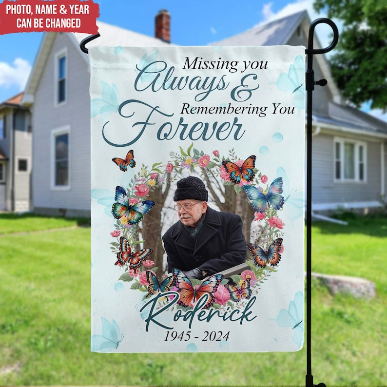 Missing You Always & Remembering You Forever - Personalized Garden Flag , Memorial Gift, Custom Photo Memorial, Memorial Garden