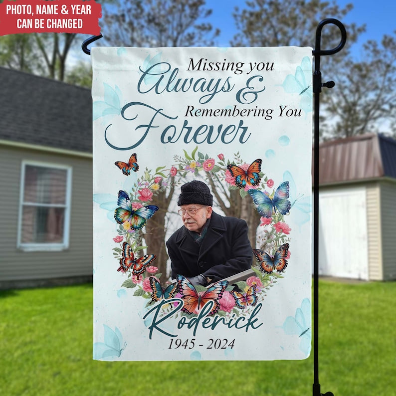Missing You Always & Remembering You Forever - Personalized Garden Flag , Memorial Gift, Custom Photo Memorial, Memorial Garden