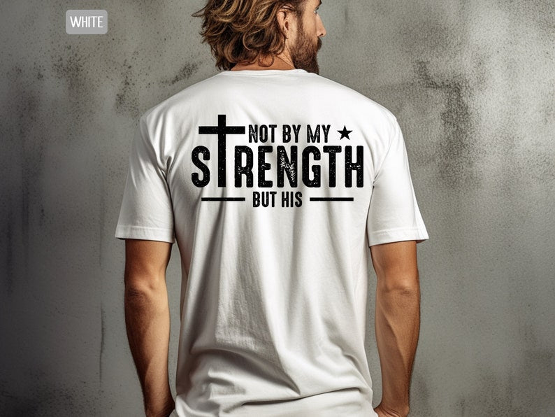 Mens Christian Shirt, Not My Strength Bible Verse Shirt Christian Clothing Shirt, Gift for Men, Religious Shirts Christianity Gift for Him