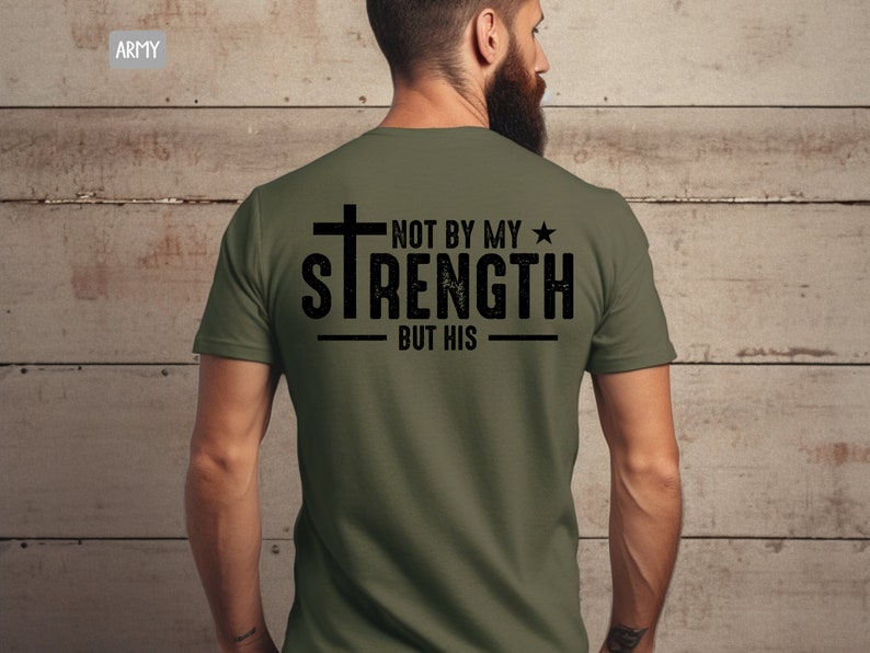 Mens Christian Shirt, Not My Strength Bible Verse Shirt Christian Clothing Shirt, Gift for Men, Religious Shirts Christianity Gift for Him