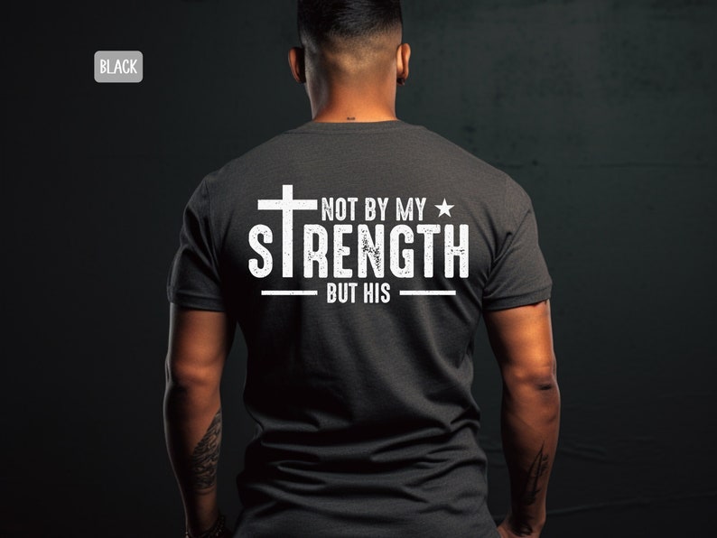 Mens Christian Shirt, Not My Strength Bible Verse Shirt Christian Clothing Shirt, Gift for Men, Religious Shirts Christianity Gift for Him