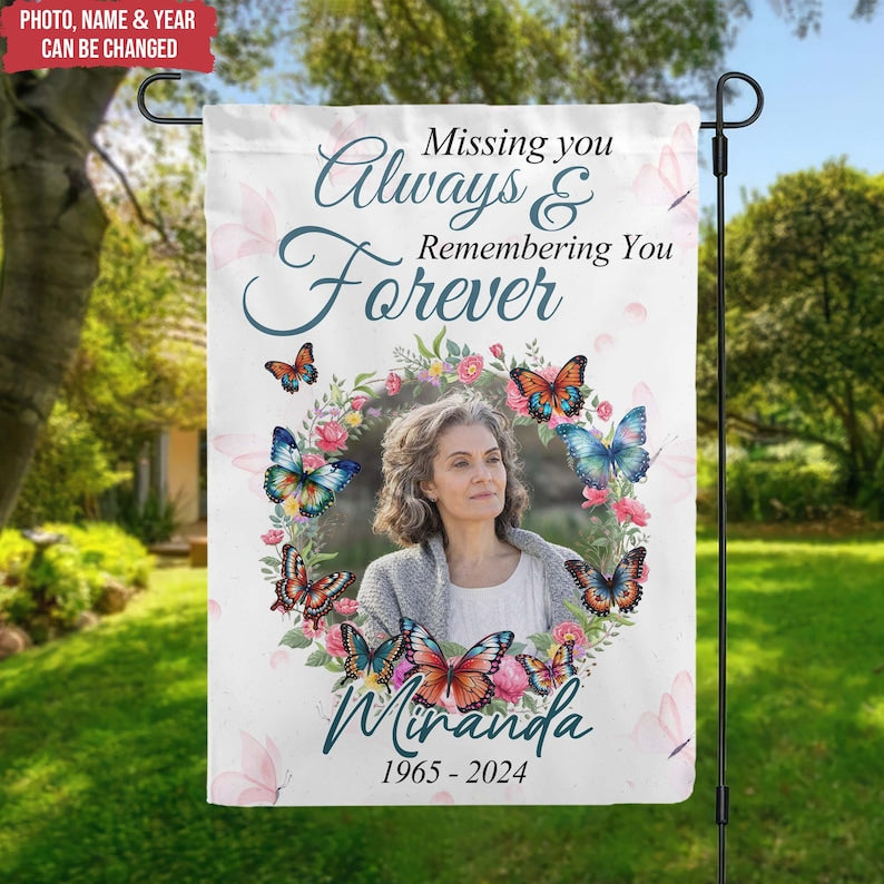 Missing You Always & Remembering You Forever - Personalized Garden Flag , Memorial Gift, Custom Photo Memorial, Memorial Garden