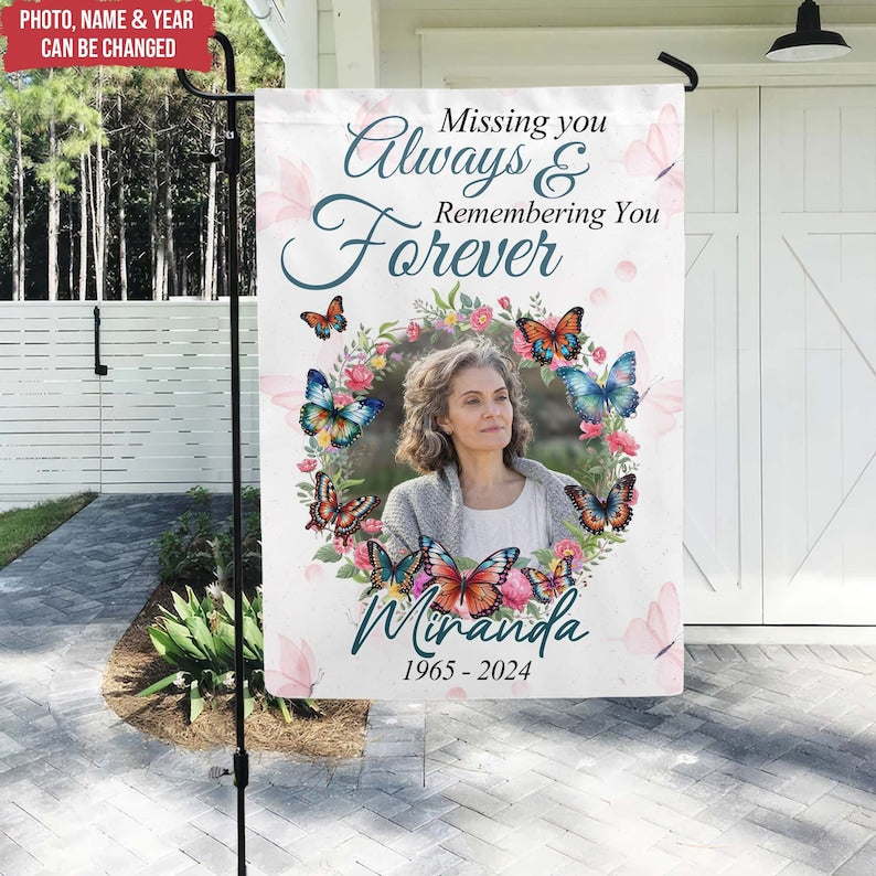 Missing You Always & Remembering You Forever - Personalized Garden Flag , Memorial Gift, Custom Photo Memorial, Memorial Garden