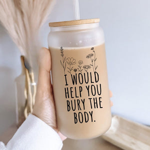 Best Friend Birthday Gift, I Would Help You Bury The Body Besties Tumbler, Gift For Best Friend, Personalized Besties Tumbler