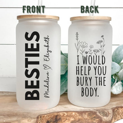 Best Friend Birthday Gift, I Would Help You Bury The Body Besties Tumbler, Gift For Best Friend, Personalized Besties Tumbler