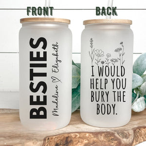 Best Friend Birthday Gift, I Would Help You Bury The Body Besties Tumbler, Gift For Best Friend, Personalized Besties Tumbler