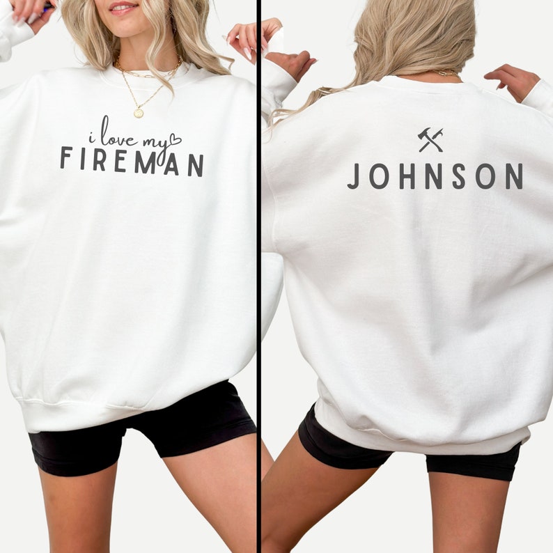 Custom Firefighter Sweatshirt I Love My Fireman Customized Personalized Firefighter Gift for Firefighter Wife Mom Firefighter Retirement